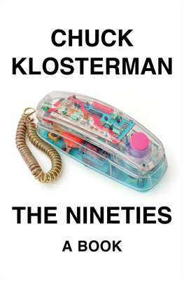 The Nineties by Chuck Klosterman