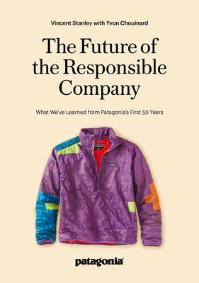 The Future of the Responsible Company - Vincent Stanley & Yvon Chouinard